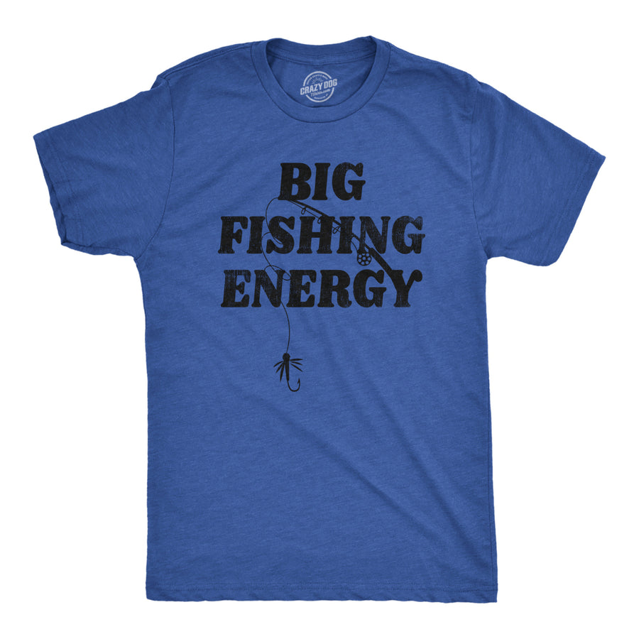 Mens Big Fishing Energy T Shirt Funny Fisherman Pole Huge Catch Vibes Tee For Guys Image 1