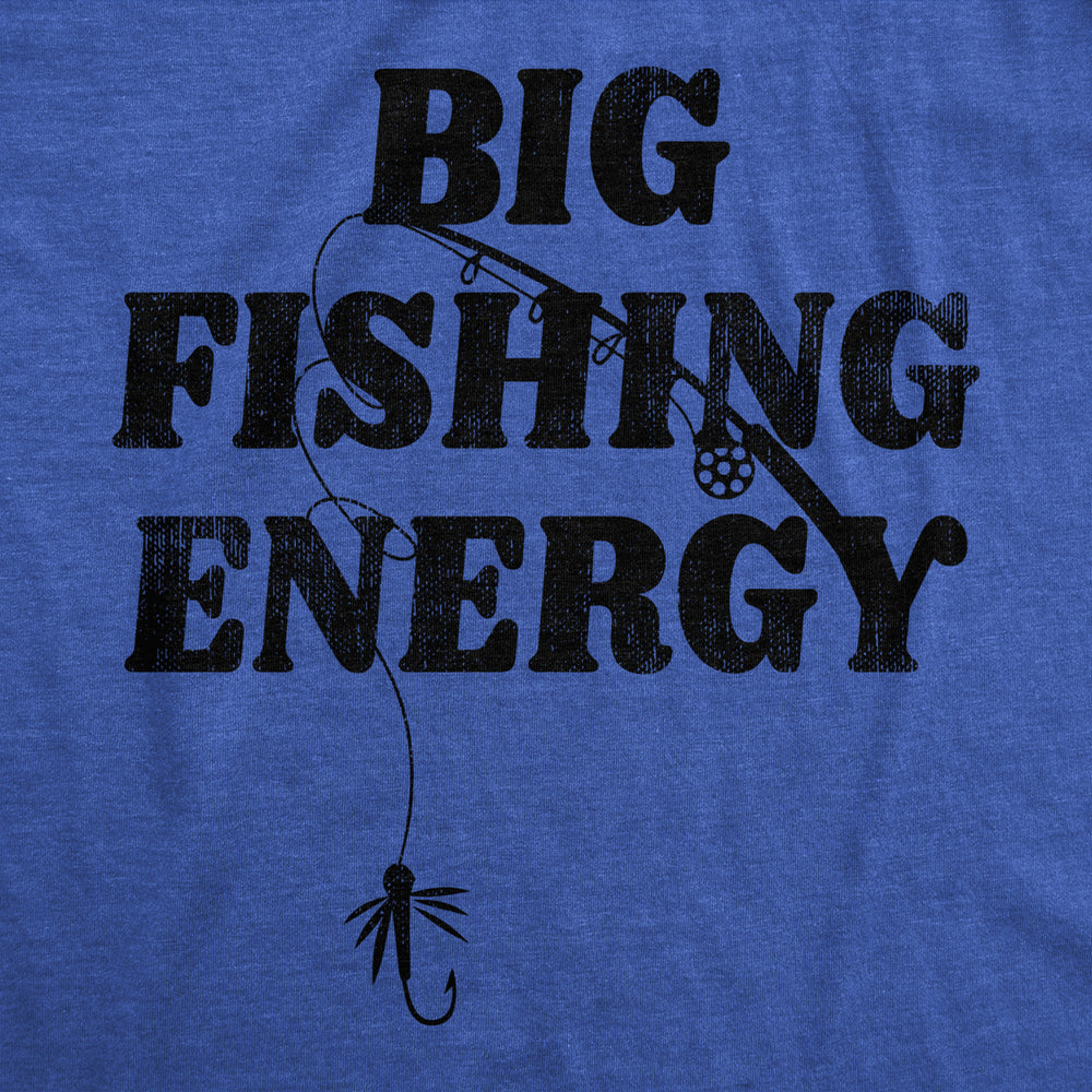 Mens Big Fishing Energy T Shirt Funny Fisherman Pole Huge Catch Vibes Tee For Guys Image 2