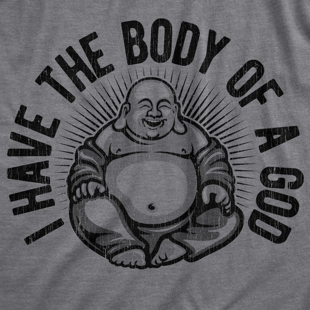 Mens I Have The Body Of A God T Shirt Funny Chubby Buddha Tee For Guys Image 2