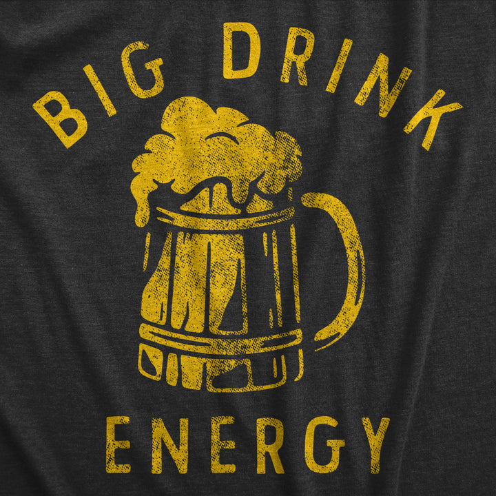 Mens Big Drink Energy T Shirt Funny Booze Beer Drinking Vibes Tee For Guys Image 2