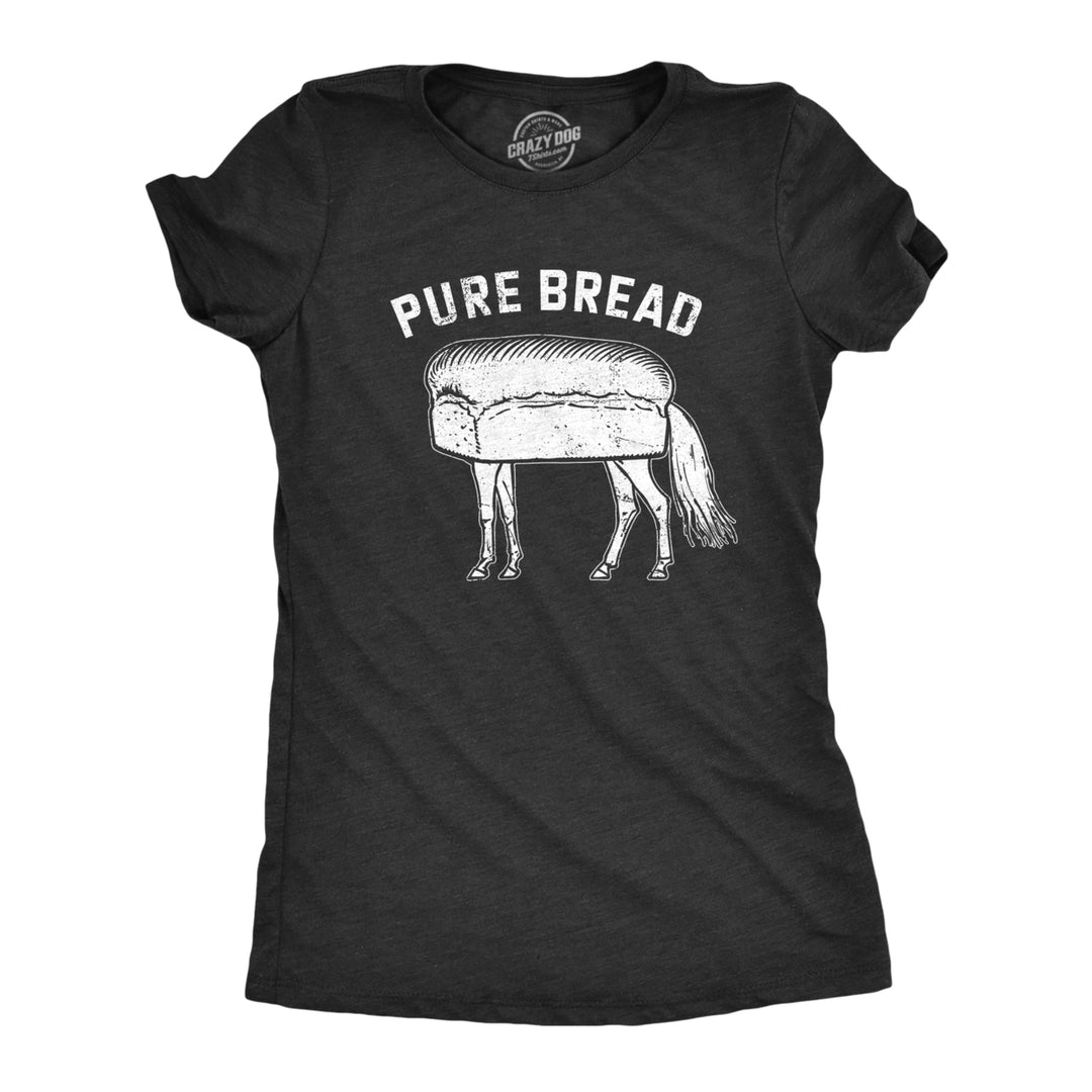 Womens Pure Bread T Shirt Funny Horse Loaf Joke Tee For Ladies Image 1