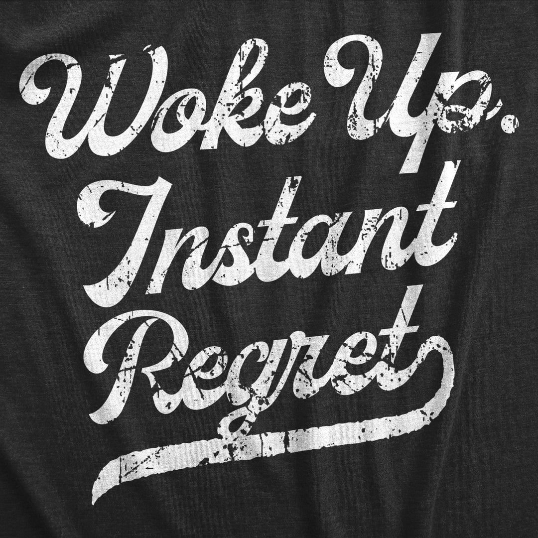 Mens Woke Up Instant Regret T Shirt Funny Early Morning Sleep Joke Tee For Guys Image 2