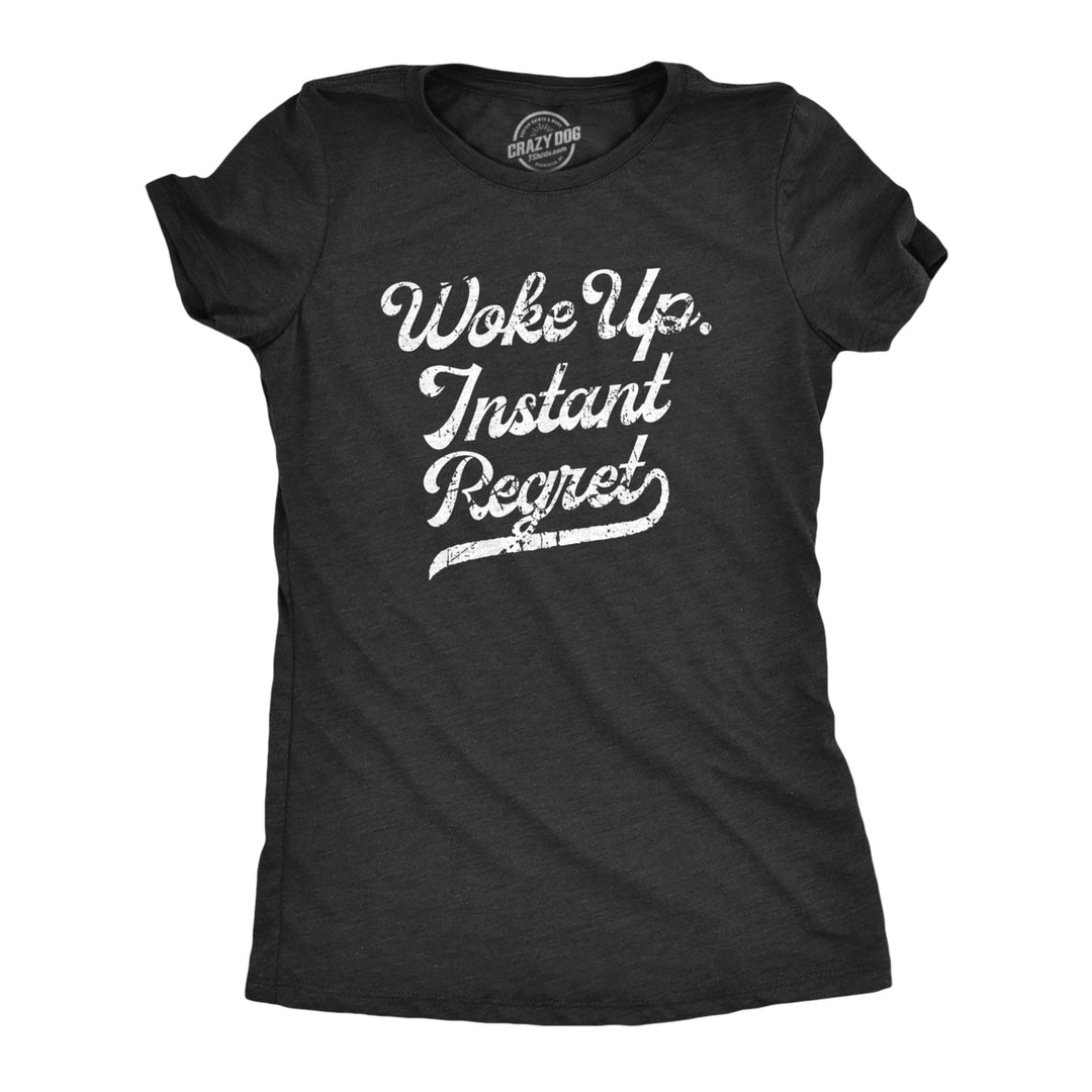 Womens Woke Up Instant Regret T Shirt Funny Early Morning Sleep Joke Tee For Ladies Image 1