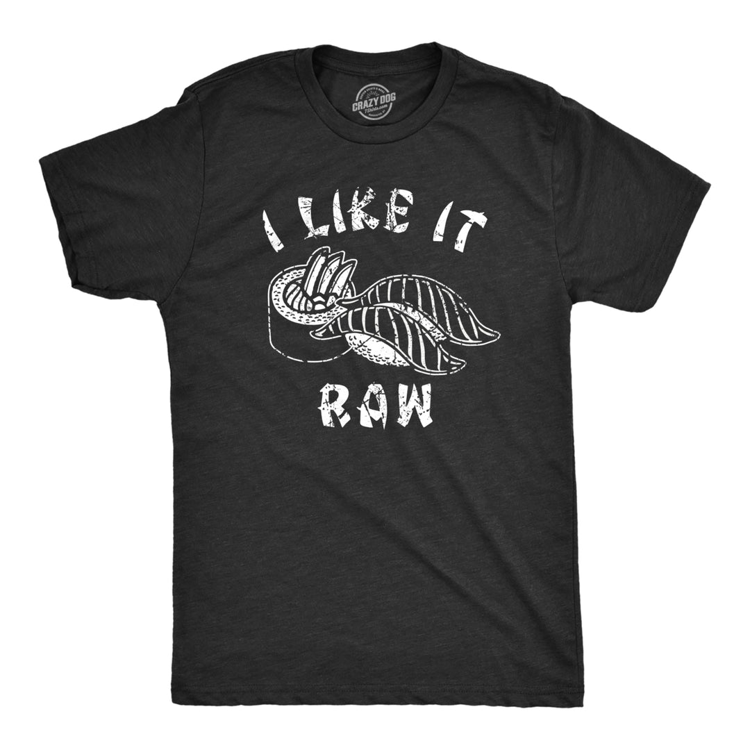 Mens I Like It Raw T Shirt Funny Sushi Seafood Lovers Joke Tee For Guys Image 1