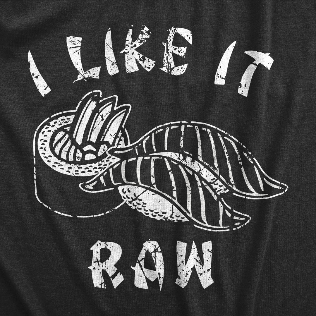 Mens I Like It Raw T Shirt Funny Sushi Seafood Lovers Joke Tee For Guys Image 2