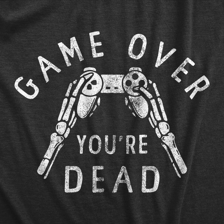 Mens Game Over Youre Dead T Shirt Funny Gaming Skeleton Joke Tee For Guys Image 2