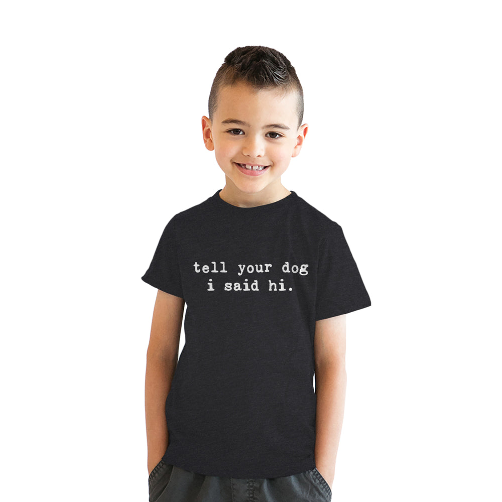 Youth Tell Your Dog I Said Hi T Shirt Funny Animal Lover Pet Puppy Tee For Kids Image 2