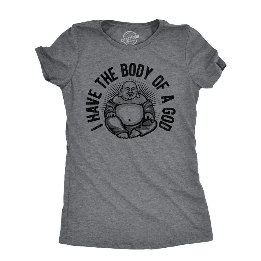 Womens I Have The Body Of A God T Shirt Funny Chubby Buddha Tee For Ladies Image 1