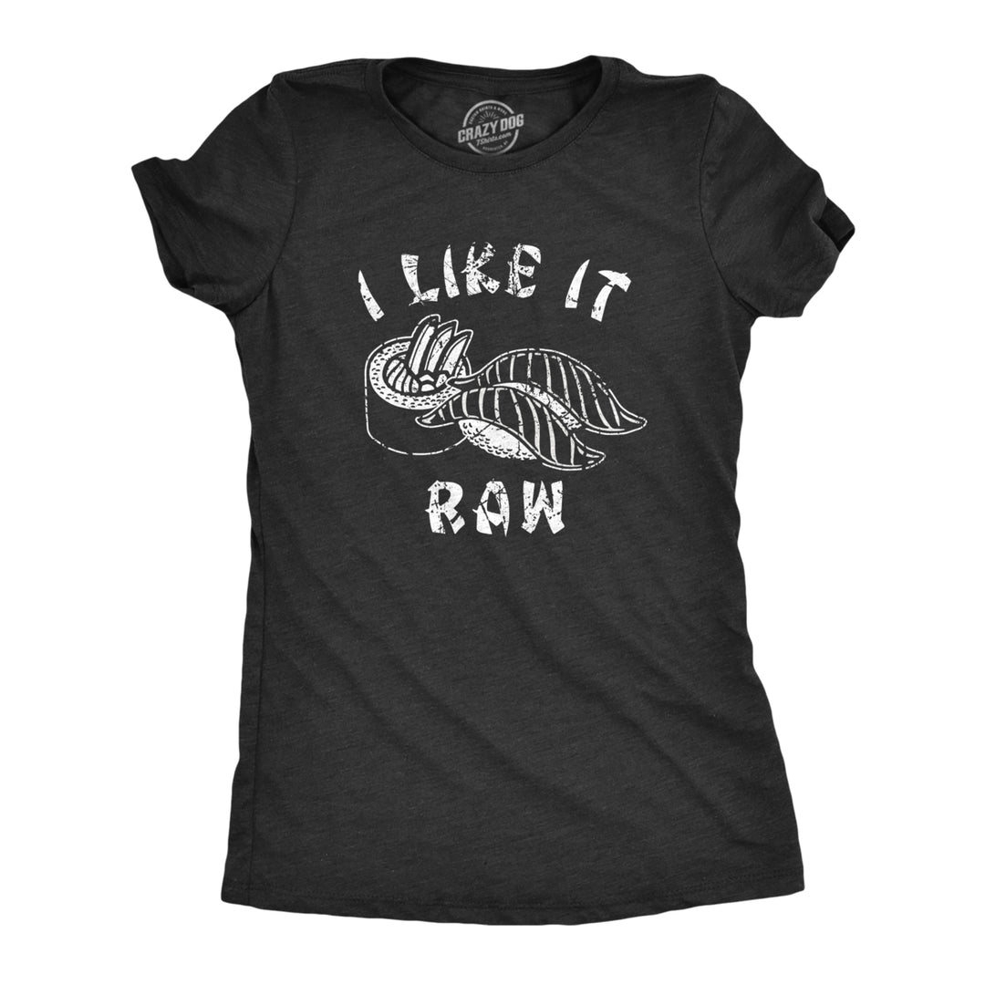 Womens I Like It Raw T Shirt Funny Sushi Seafood Lovers Joke Tee For Ladies Image 1
