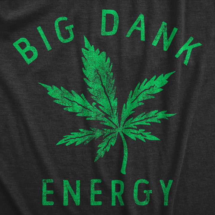 Womens Big Dank Energy T Shirt Funny 420 Pot Smoking Vibes Tee For Ladies Image 2