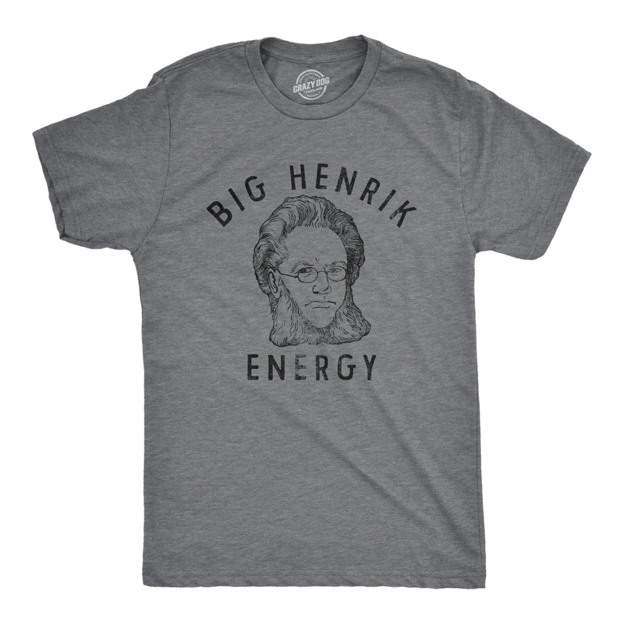 Mens Big Henrik Energy T Shirt Funny Huge Ibsen Vibes Joke Tee For Guys Image 1