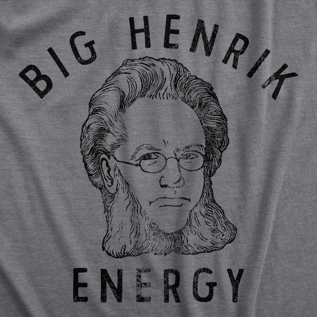 Mens Big Henrik Energy T Shirt Funny Huge Ibsen Vibes Joke Tee For Guys Image 2