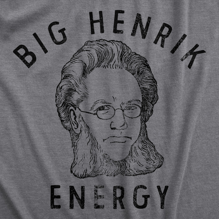 Mens Big Henrik Energy T Shirt Funny Huge Ibsen Vibes Joke Tee For Guys Image 2