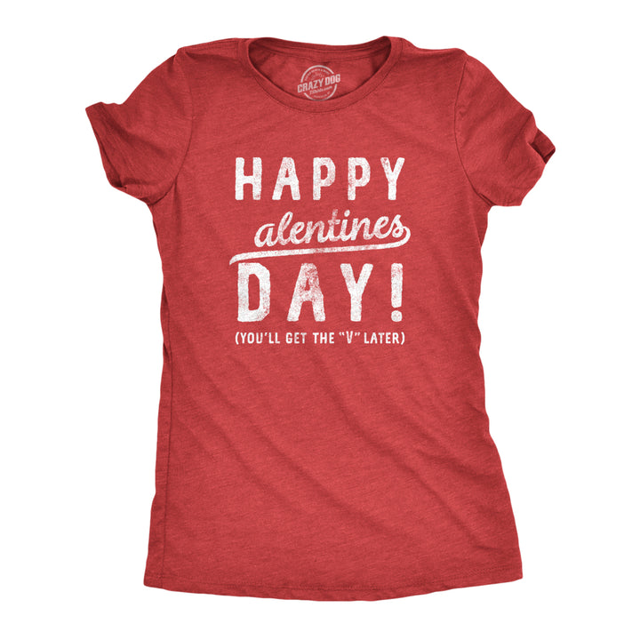 Womens Happy Alentines Day Youll Get The V Later Funny Valentines Day T shirt Image 1