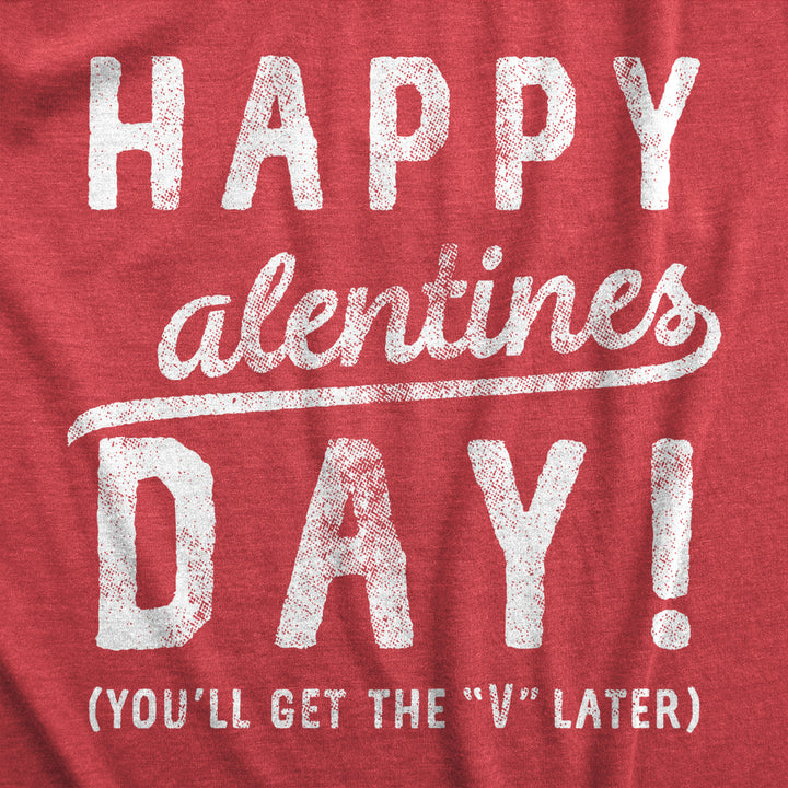 Womens Happy Alentines Day Youll Get The V Later Funny Valentines Day T shirt Image 2