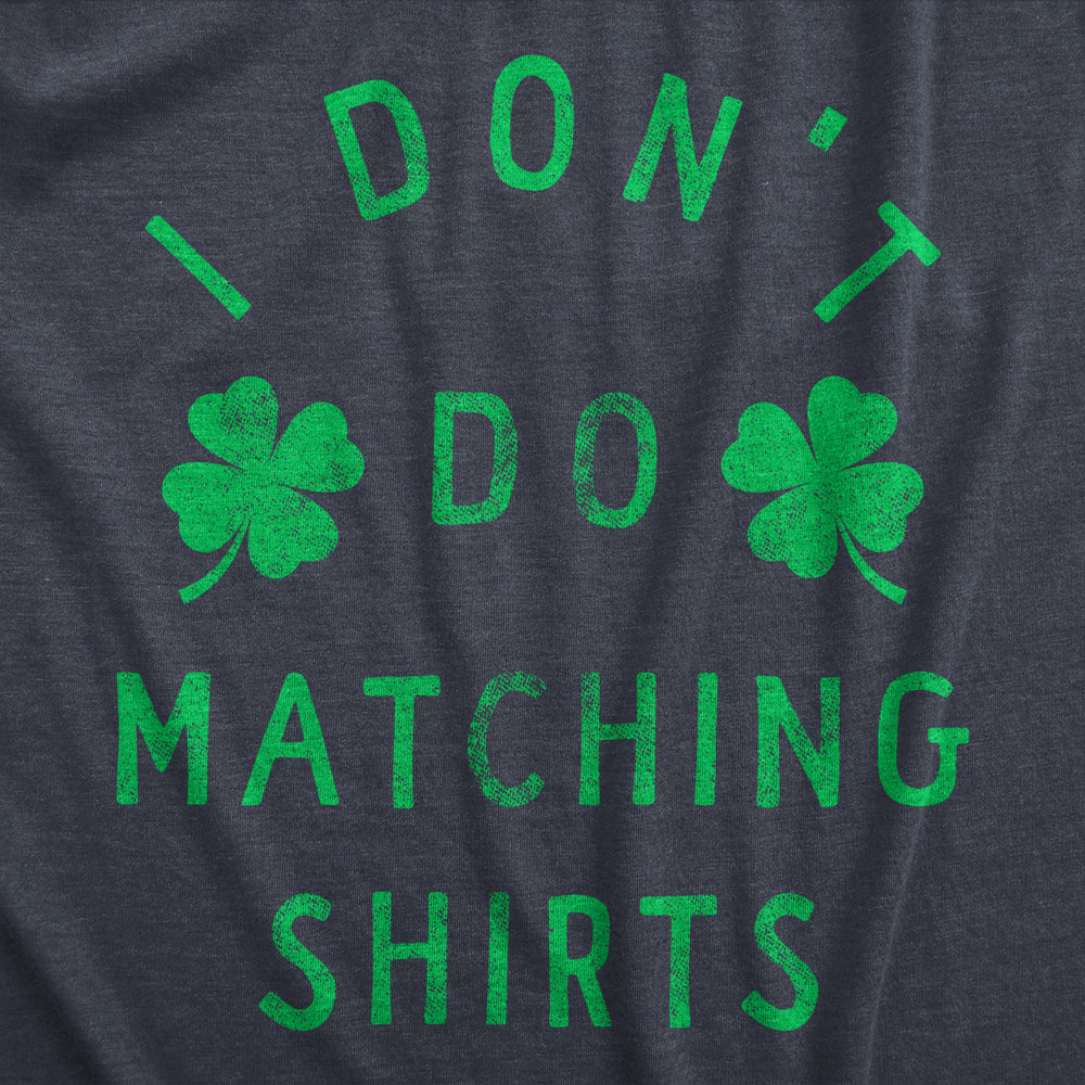 Mens Funny T Shirts I Dont Do Matching Shirts St Patricks Day Shirt For Guys Image 2