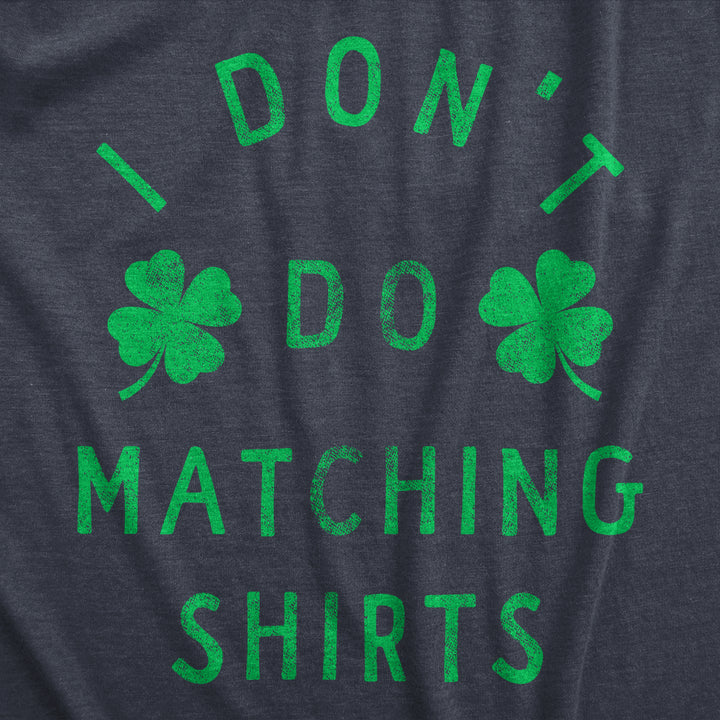 Mens Funny T Shirts I Dont Do Matching Shirts St Patricks Day Shirt For Guys Image 2