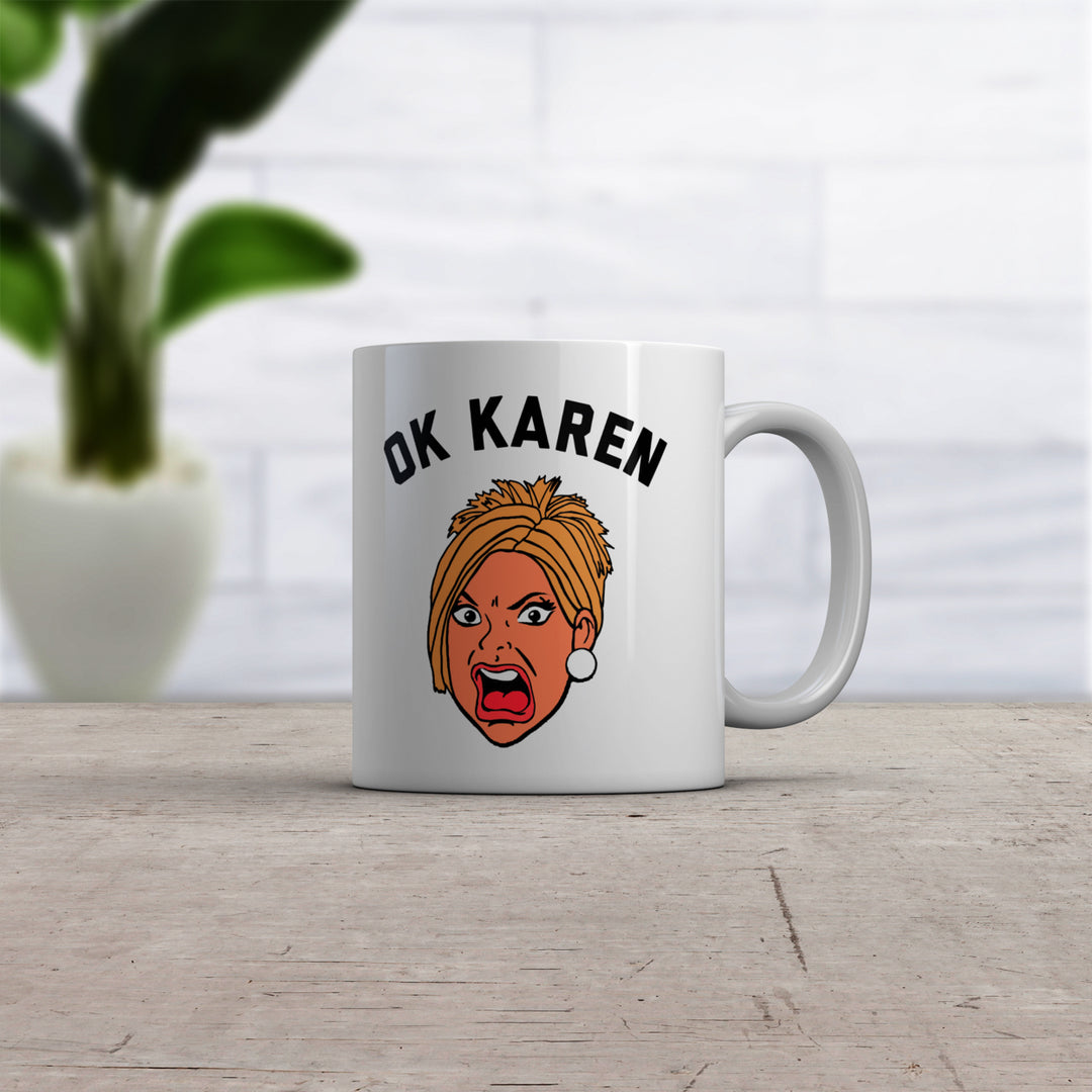 OK Karen Mug Funny Upset Yelling Pissed Lady Joke Cup-11oz Image 2