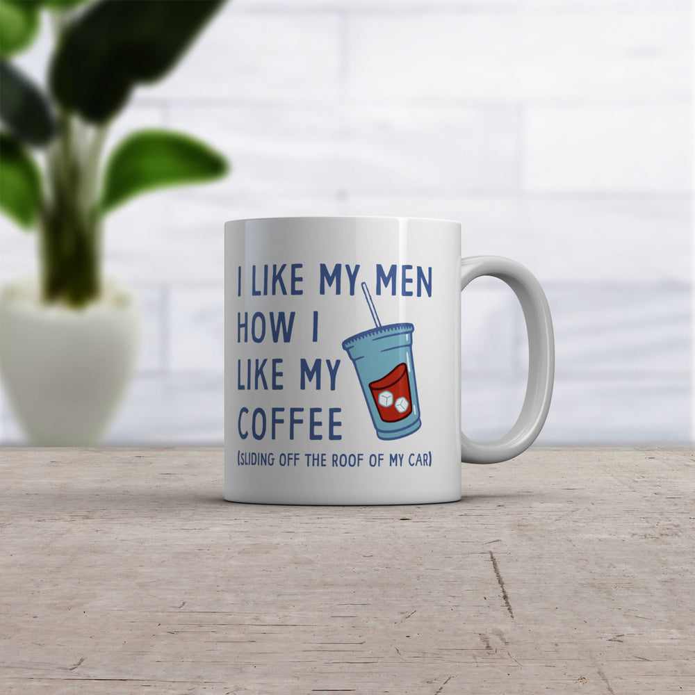 I Like My Men How I Like My Coffee Mug Funny Clumsy Caffeine Lovers Cup-11oz Image 2