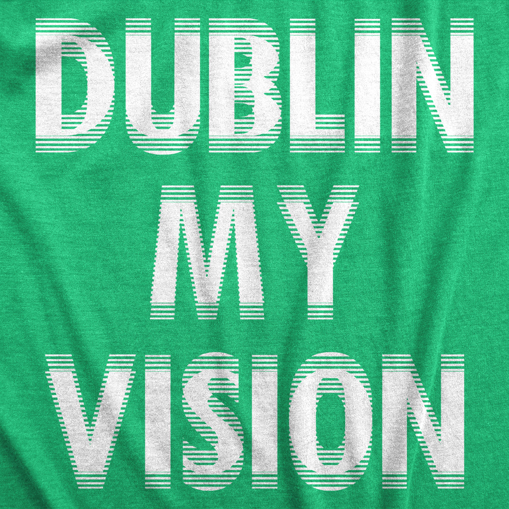 Mens Funny T Shirts Dublin My Vision St Patricks Day Drinking Tee For Guys Image 2