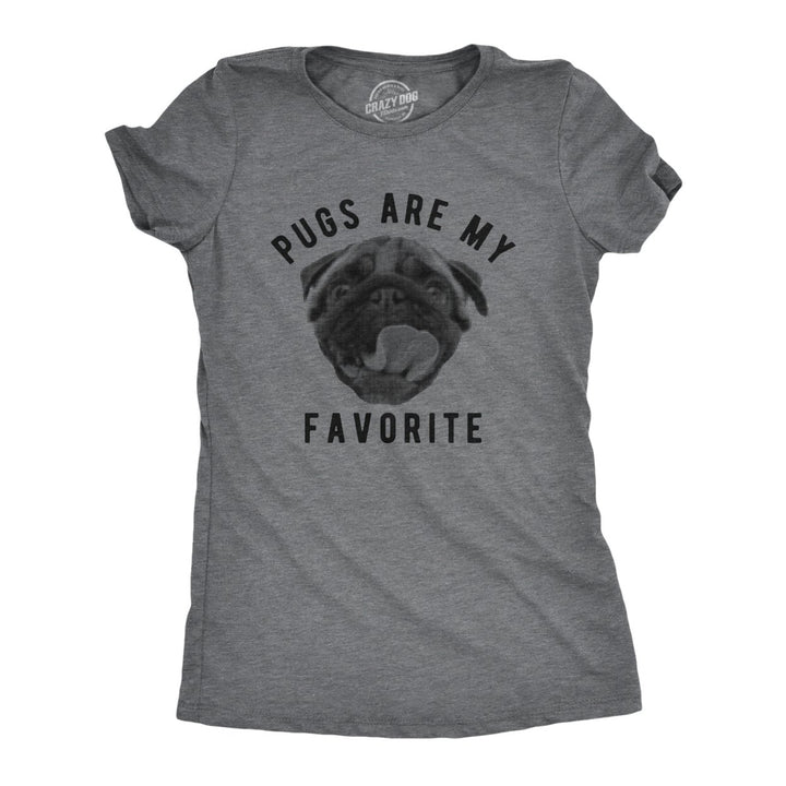 Womens Pugs Are My Favorite T Shirt Funny Pet Cute Puppy Lovers Tee For Ladies Image 1