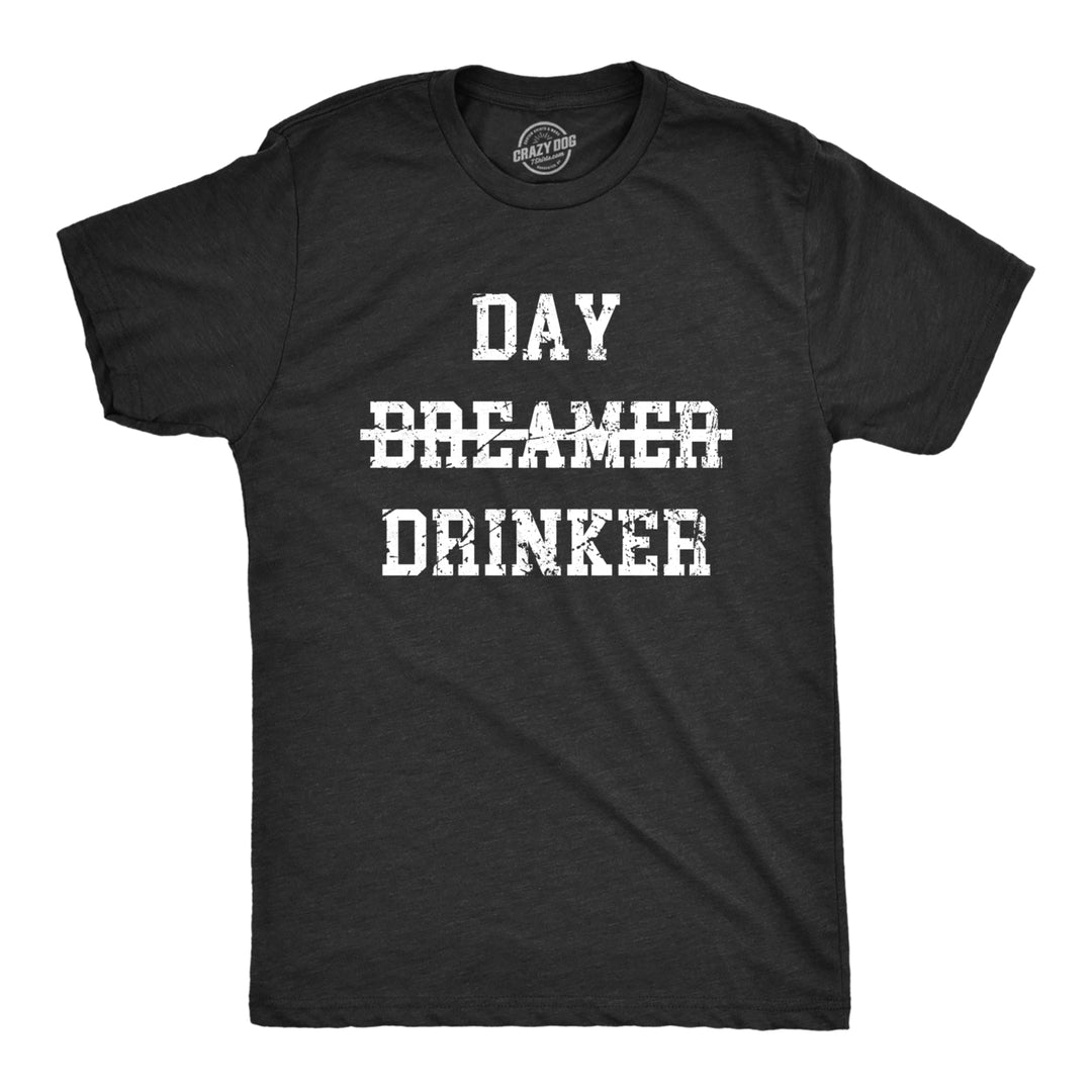 Mens Day Drinker T Shirt Funny Partying Heavy Drinking Dreamer Tee For Guys Image 1