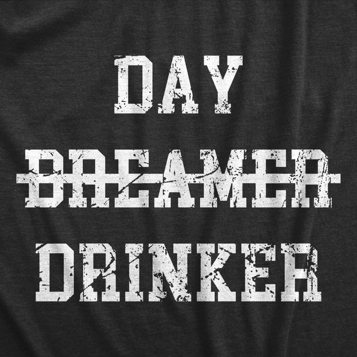 Mens Day Drinker T Shirt Funny Partying Heavy Drinking Dreamer Tee For Guys Image 2