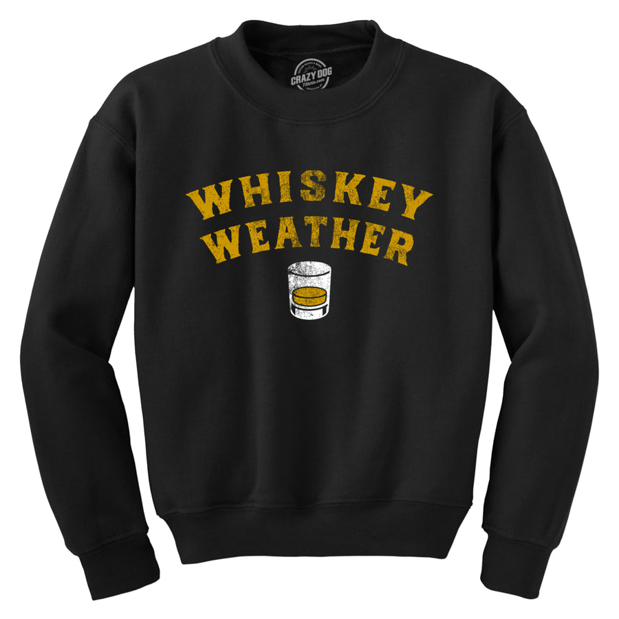 Whiskey Weather Crewneck Sweatshirt Funny Liquor Drinking Lovers Longsleeve Sweater Image 1