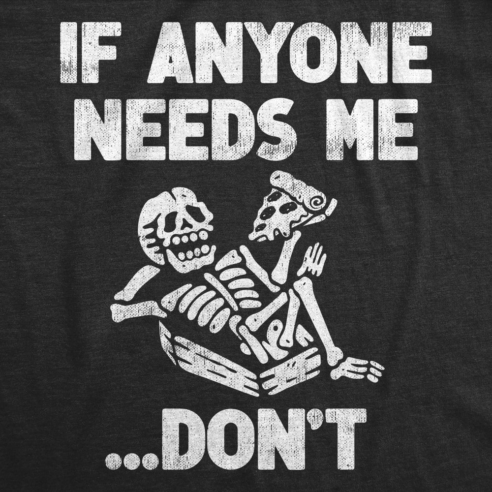 Mens If Anyone Needs Me Dont T Shirt Funny Lazy Relaxing Anti Social Tee For Guys Image 2