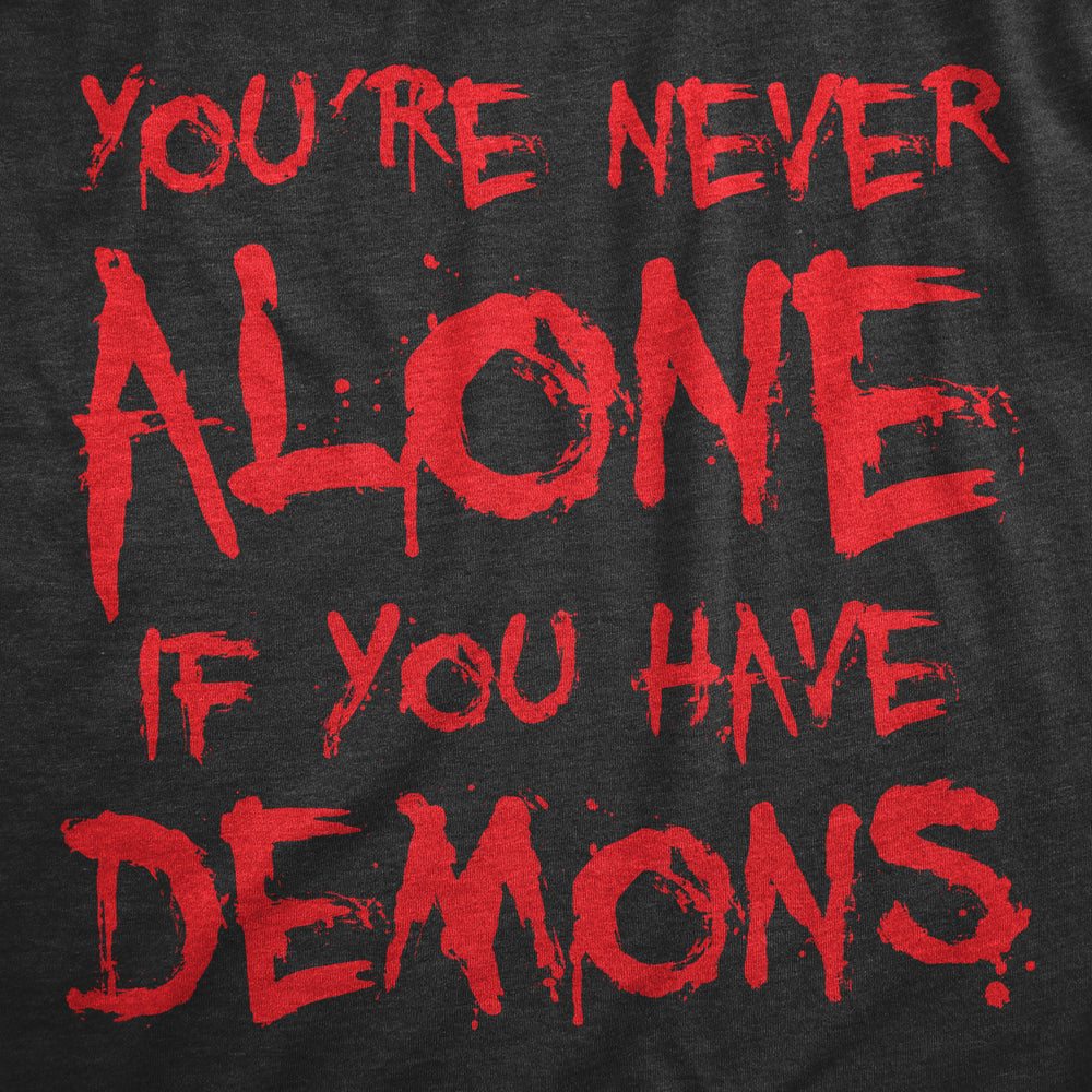 Womens Youre Never Alone If You Have Demons T Shirt Funny Spooky Creepy Demonic Tee For Ladies Image 2