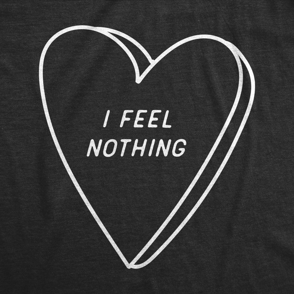 Mens I Feel Nothing Funny T Shirt Sarcastic Valentines Day T Shirt Image 2