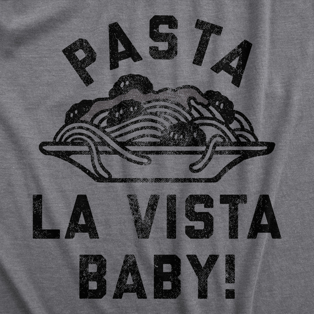 Womens Pasta La Vista Baby T Shirt Funny Italian Food Lovers Joke Tee For Ladies Image 2