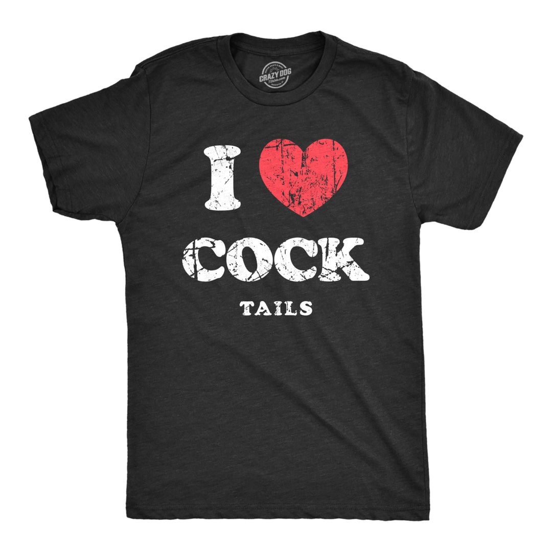 Mens I Heart Cock Tails T Shirt Funny Alcohol Drinking Lovers Dick Joke Tee For Guys Image 1