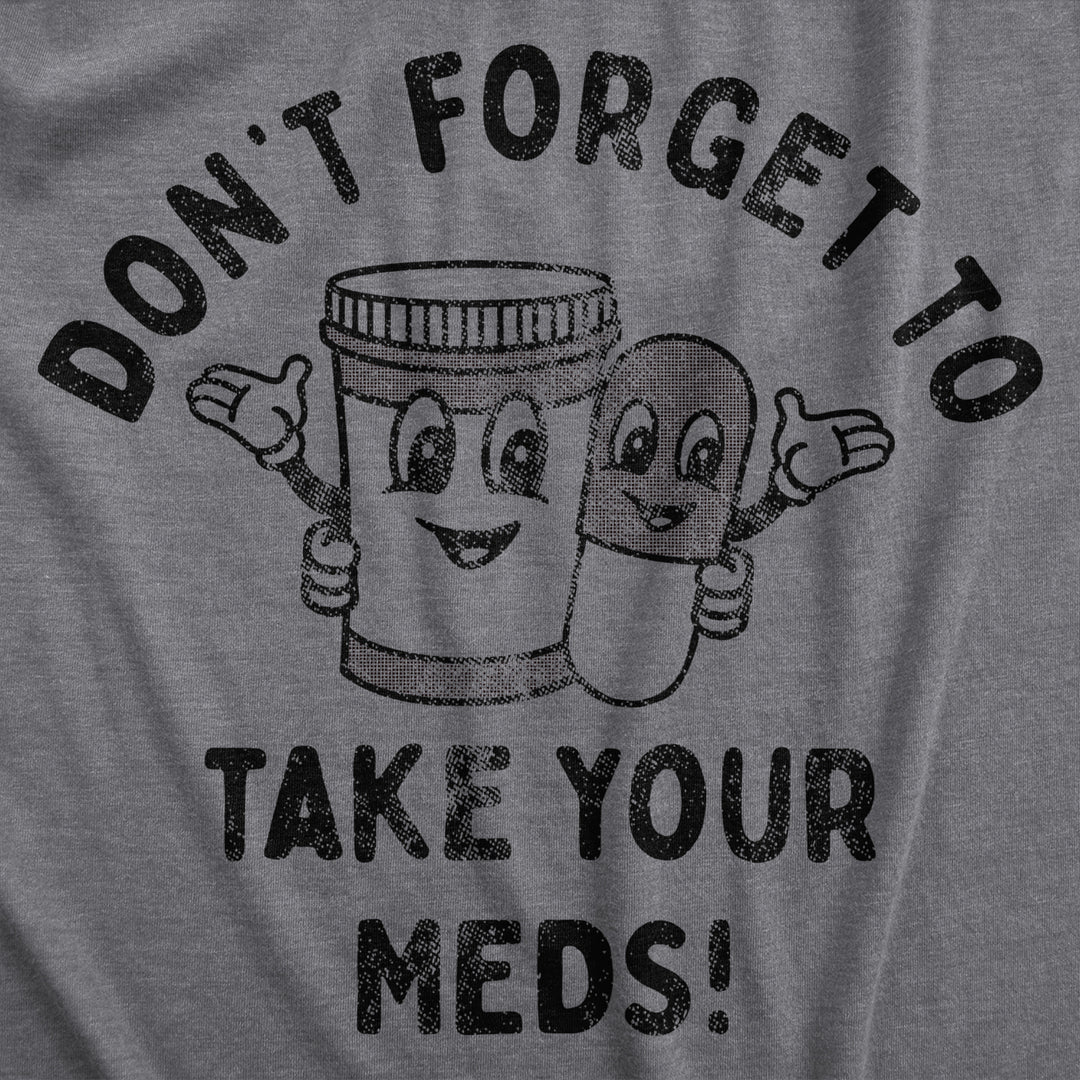 Womens Dont Forget To Take Your Meds T Shirt Funny Pills Medication Reminder Joke Tee For Ladies Image 2