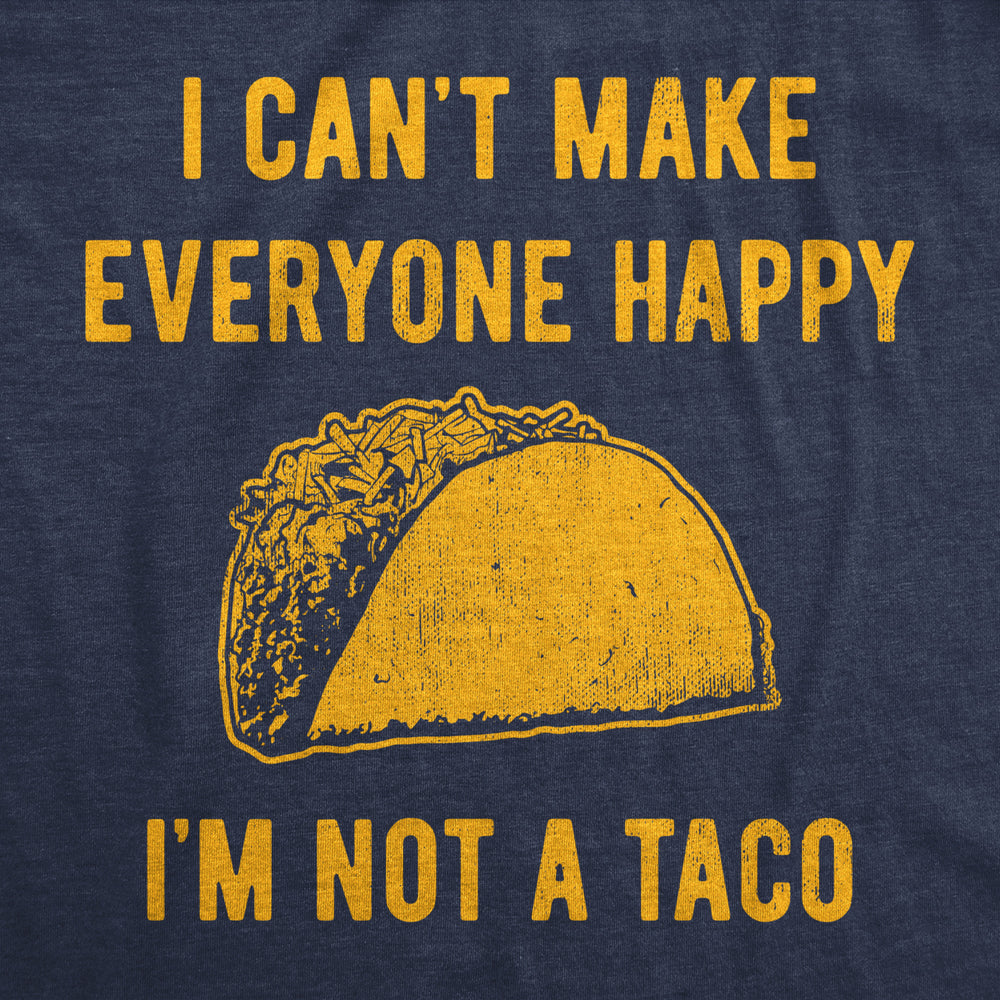 Womens I Cant Make Everyone Happy Im Not A Taco T Shirt Funny Mexican Food Lovers Tee For Ladies Image 2