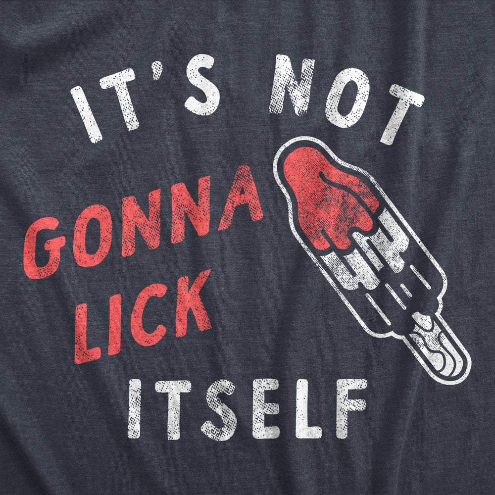 Mens Its Not Going To Lick Itself T Shirt Funny Popsicle Frozen Treat Sex Joke Tee For Guys Image 2