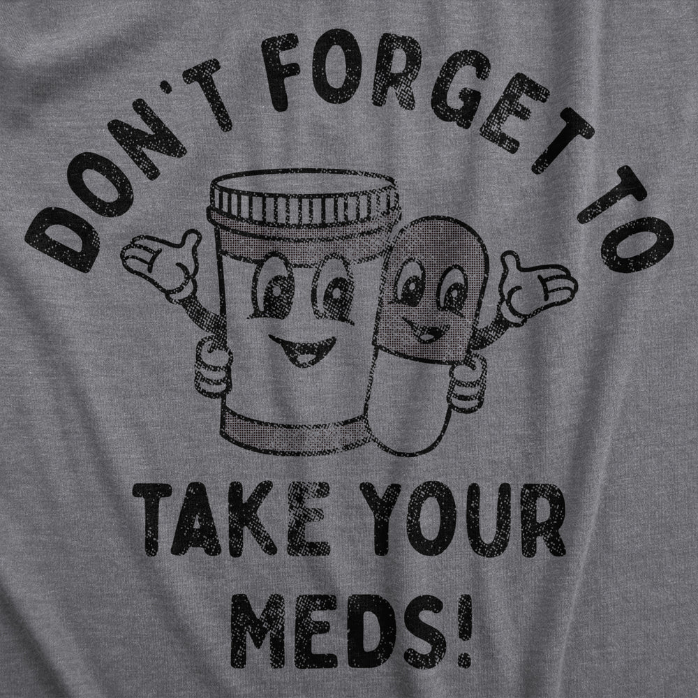 Mens Dont Forget To Take Your Meds T Shirt Funny Pills Medication Reminder Joke Tee For Guys Image 2