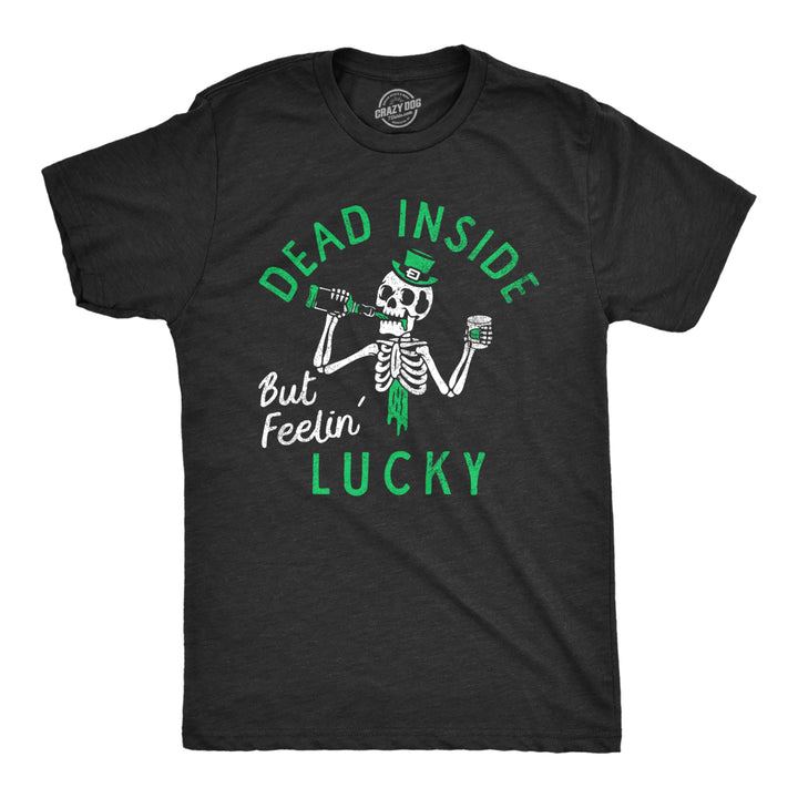 Mens Funny T Shirt Dead Inside But Feeling Lucky St Patricks Day Tee For Guys Image 1