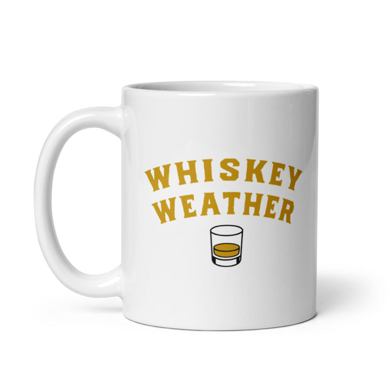 Whiskey Weather Mug Funny Liquor Drinking Lovers Novelty Cup-11oz Image 1