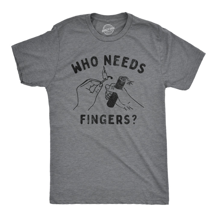 Mens Who Needs Fingers T Shirt Funny Fourth Of July Fireworks Exploding Joke Tee For Guys Image 1