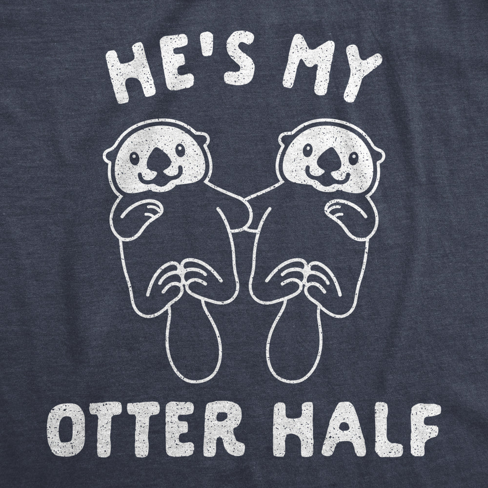 Womens Hes My Otter Half Tshirt Cute Animal Relationship Pair Tee Image 2