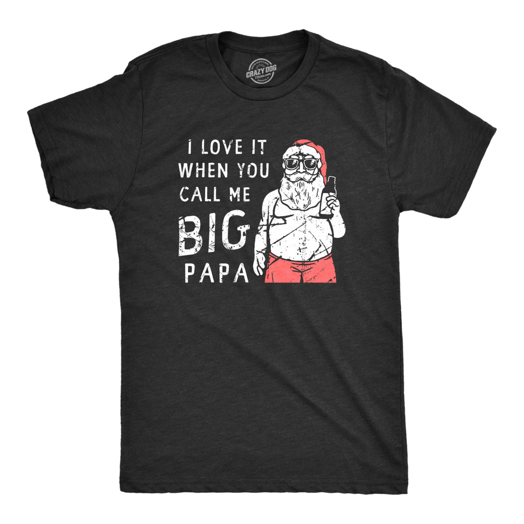 Mens I Love It When You Call Me Big Papa T Shirt Funny Xmas Party Santa Tee For Guys Image 1