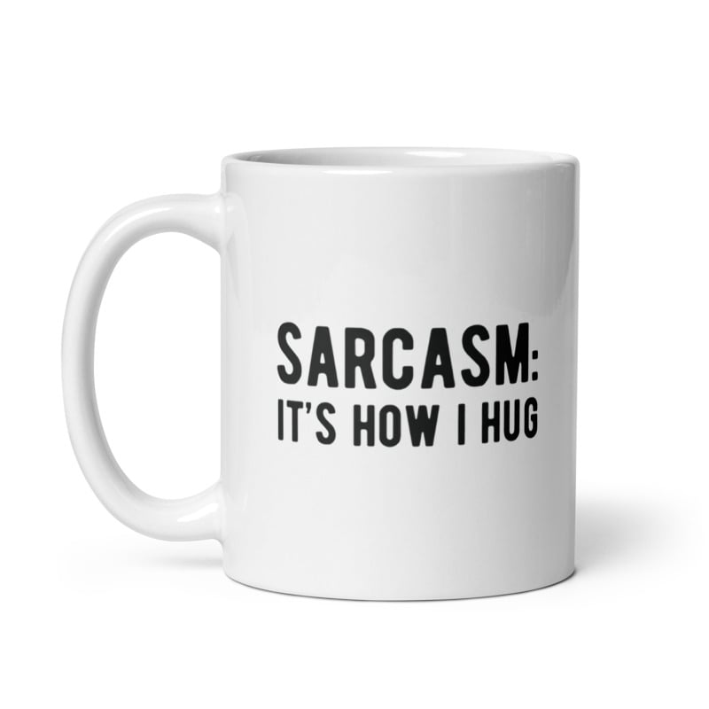 Sarcasm Its How I Hug Mug Funny Introvert Loner Novelty Cup-11oz Image 1