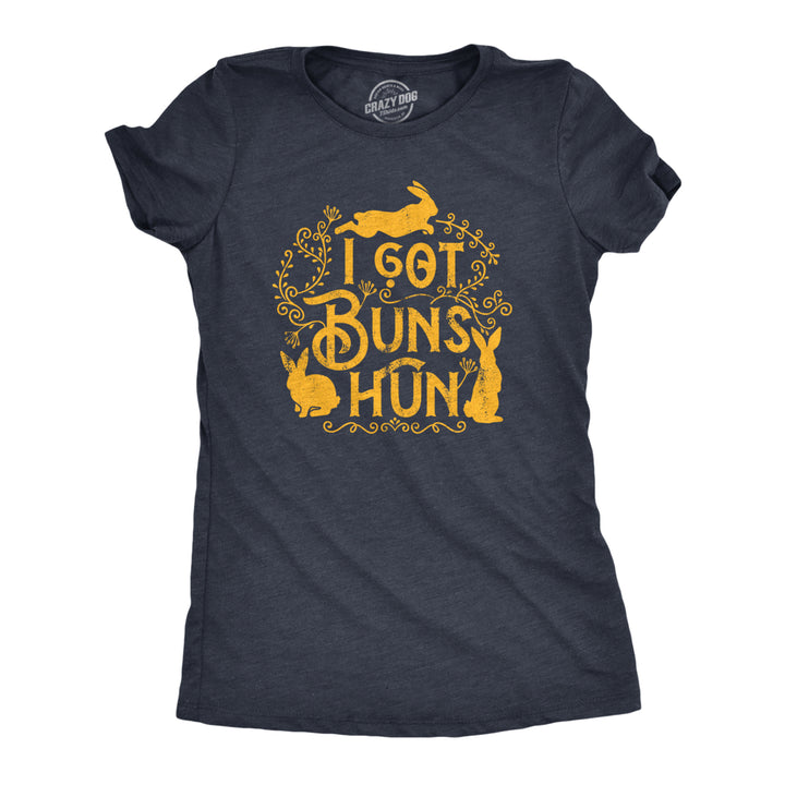 Womens I Got Buns Hun T Shirt Funny Cute Easter Bunny Rabbit Joke Tee For Ladies Image 1