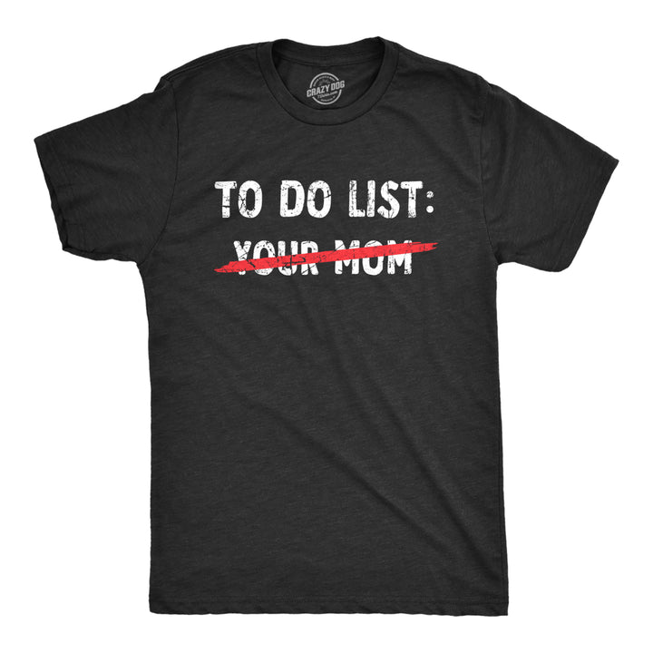 Mens Your Mom To Do List T Shirt Funny Offensive Mother Joke Tee For Guys Image 1