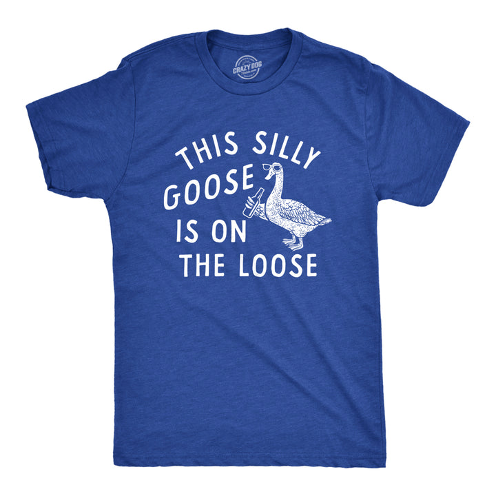 Mens This Silly Goose Is On The Loose T Shirt Funny Goofy Partying Tee For Guys Image 1