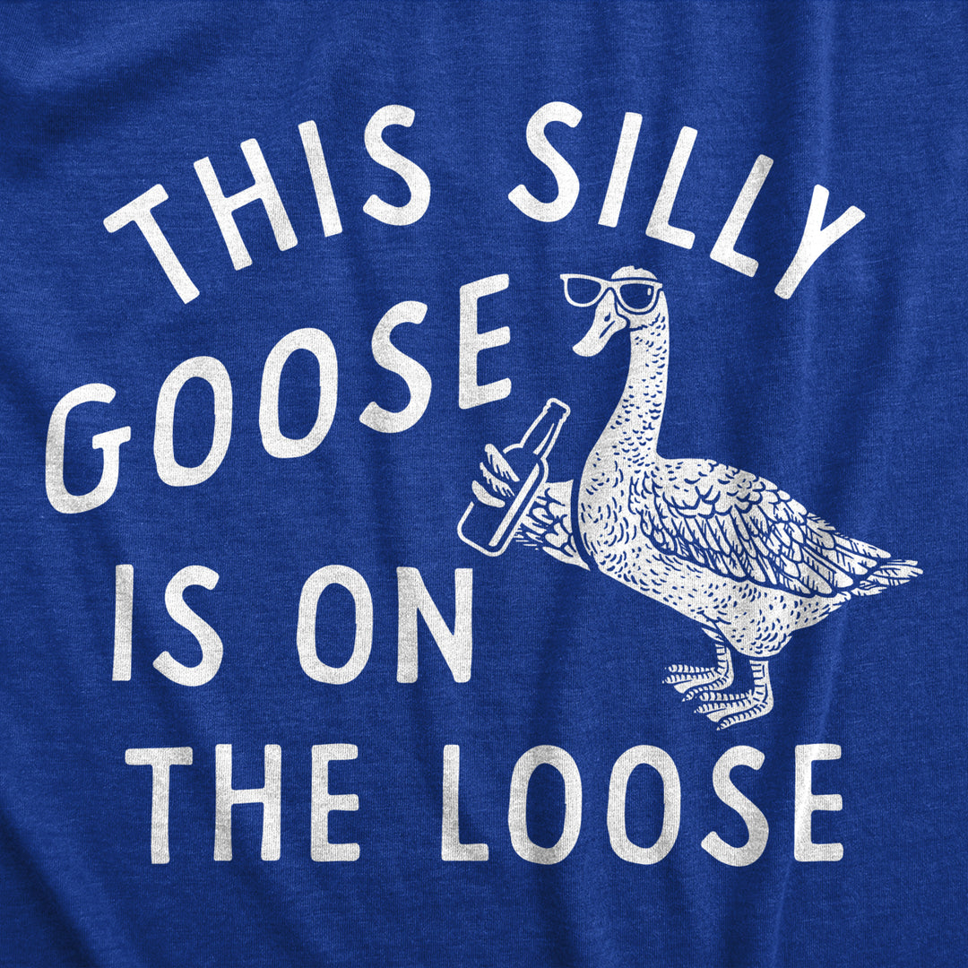 Mens This Silly Goose Is On The Loose T Shirt Funny Goofy Partying Tee For Guys Image 2