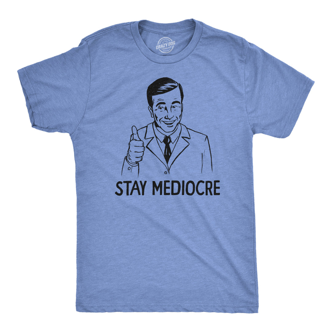 Mens Stay Mediocre T Shirt Funny Semi Motivational Average Joke Tee For Guys Image 1