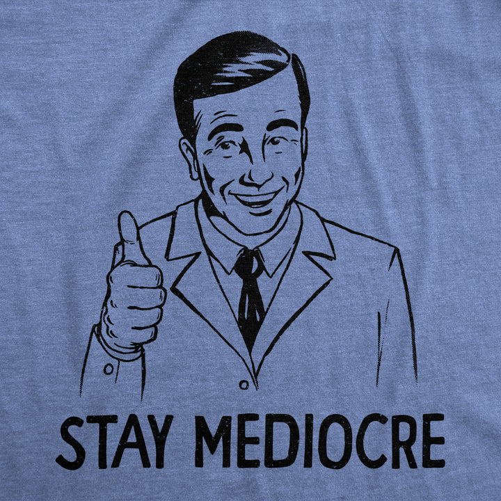 Mens Stay Mediocre T Shirt Funny Semi Motivational Average Joke Tee For Guys Image 2