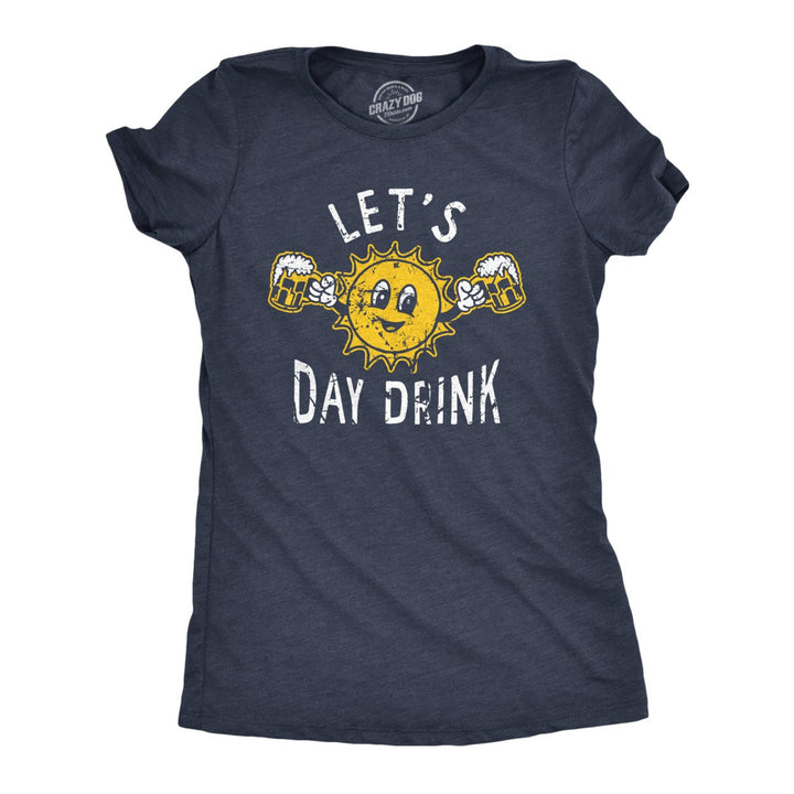 Womens Lets Day Drink T Shirt Funny Drunken Sunny Booze Drinking Tee For Ladies Image 1